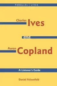 Charles Ives and Aaron Copland - A Listener's Guide - Aaron Copland