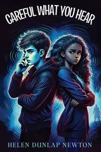 Careful What You Hear - Newton Helen Dunlap