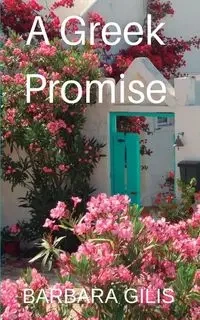 A GREEK PROMISE - Barbara Gilis