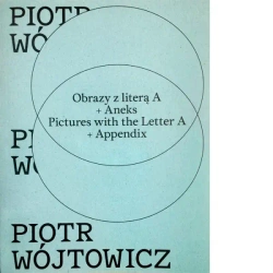 Piotr Wójtowicz Obrazy z literą A + Aneks - Praca zbiorowa