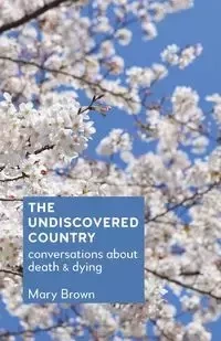 The Undiscovered Country - Mary Brown