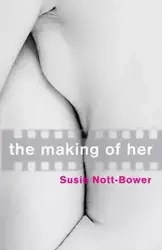 THE MAKING OF HER - Susie Nott-Bower