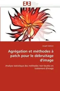 Agrégation et méthodes à patch pour le débruitage d'image - SALMON-J