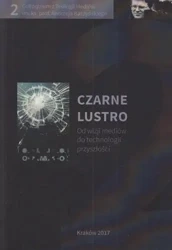 Czarne lustro. Od wizji mediów do technologii... - praca zbiorowa