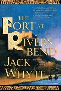 The Fort at River's Bend - Jack Whyte