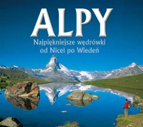 Alpy. Najpiękniejsze wędrówki od Nicei po Wiedeń - Gantzhorn Ralf, Iris Kurschner