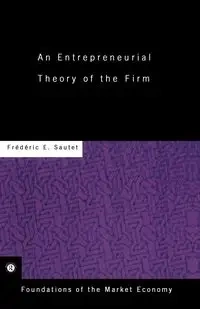An Entrepreneurial Theory of the Firm - Frederic Sautet
