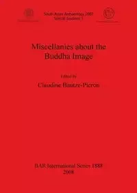 Miscellanies about the Buddha Image - Bautze-Picron Claudine