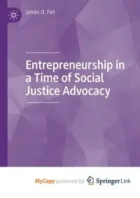 Entrepreneurship in a Time of Social Justice Advocacy - James O. Fiet