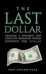 The Last Dollar - Phil Taylor-Guck