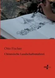 Chinesische Landschaftsmalerei - Otto Fischer