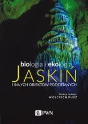 Biologia i ekologia jaskiń i innych obiektów.. - Wojciech Pusz