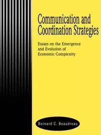 Communication and Coordination Strategies - Bernard C. Beaudreau