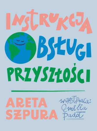 Instrukcja obsługi przyszłości - Szpura Areta