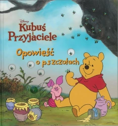 Opowieść o pszczołach. Disney Kubuś i Przyjaciele - zbiorowa praca