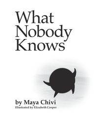 What Nobody Knows - Maya Chivi