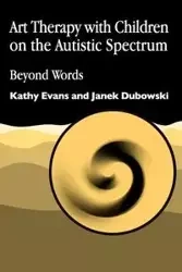 Art Therapy with Children on the Autisti - Kathy Evans
