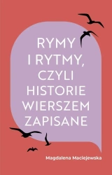Rymy i rytmy, czyli historie wierszem zapisane - Magdalena Maciejewska