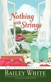 Nothing with Strings - Bailey White