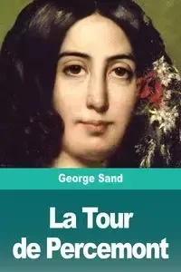 La Tour de Percemont - George Sand
