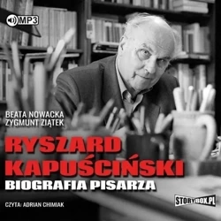Ryszard Kapuściński. Biografia pisarza audiobook - Beata Nowacka, Zygmunt Ziątek