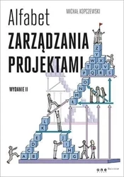 Alfabet zarządzania projektami. Wyd.II - Michał Kopczewski
