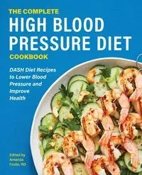 The Complete High Blood Pressure Diet Cookbook - Amanda Foote