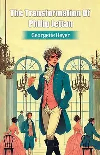 The Transformation Of Philip Jettan - Georgette Heyer