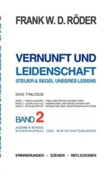 Vernunft und Leidenschaft - Steuer & Segel unseres Lebens - Frank W. Röder D.