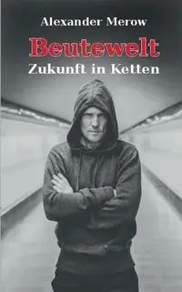 Beutewelt - Alexander Merow