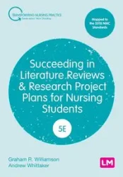 Succeeding in Literature Reviews and Research Project Plans for Nursing Students (Fifth Edition) - Williamson G.R.