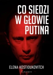 eBook CO SIEDZI W GŁOWIE PUTINA - Elena Kostioukovitch epub mobi