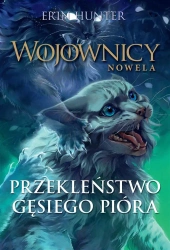 Wojownicy. Nowela T.7 Przekleństwo Gęsiego Pióra - Erin Hunter