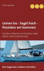 Leinen los - Segel hoch - Poseidon wir kommen - Elke Clemenz
