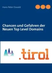 Chancen und Gefahren der Neuen Top Level Domains - Oswald Hans-Peter