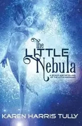 The Little Nebula - Karen Harris Tully