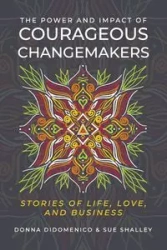 The Power and Impact of Courageous Changemakers - Donna DiDomenico