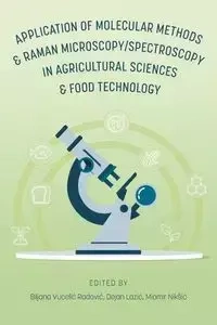 Application of Molecular Methods and Raman Microscopy/Spectroscopy in Agricultural Sciences and Food Technology - Vucelić Radović Biljana