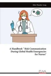 A Handbook " Risk Communication During Global Health Emergencies for Nurses" - Aung Khin Thandar