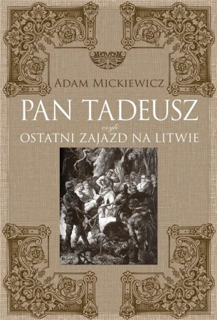 Pan Tadeusz, czyli ostatni zajazd na Litwie TW - Adam Mickiewicz