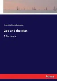 God and the Man - Robert Williams Buchanan
