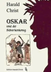 Oskar und der Schurkenkönig - Christ Harald