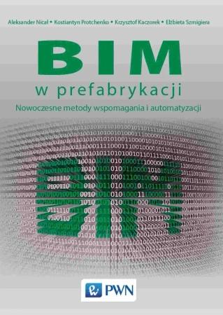 BIM w prefabrykacji. Nowoczesne metody wspomagania - praca zbiorowa