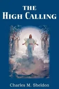 The High Calling - Sheldon Charles M.