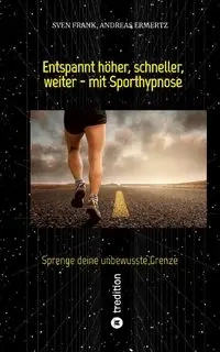 Entspannt höher, schneller, weiter - mit Sporthypnose - Frank Sven