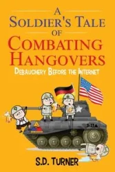 A Soldier's Tale of Combating Hangovers - Turner S.D.