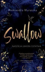 Swallow T.1 Nadzieja umiera ostatnia - Aleksandra Muraszka