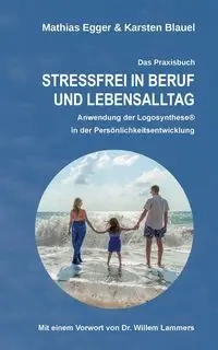 Stressfrei in Beruf und Lebensalltag - Blauel Karsten