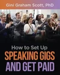 How to Set Up Speaking Gigs and Get Paid - Scott Graham Gini