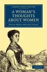 A Woman's Thoughts about Women - Dinah Maria Craik Mulock